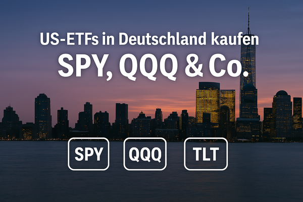 US-ETFs in Deutschland kaufen - SPY, QQQ & Co.